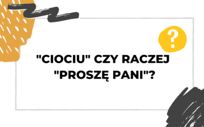 #013 „Ciocia” czy „Pani”? Jak dziecko ma zwracać się do nauczyciela w przedszkolu?