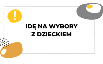 #023 Dlaczego warto iść na wybory z dzieckiem?