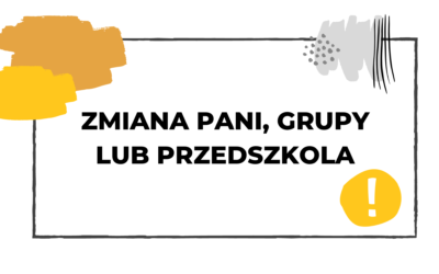 #028 Zmiana Pani, grupy lub przedszkola – jak pomóc dziecku?