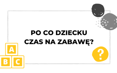 #042 Zabawa dziecka – czy można ją bagatelizować?