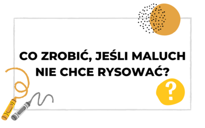 #046 Rysowanie i kolorowanie – jak zachęcić do nich Przedszkojaka?
